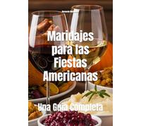 Maridajes para las Fiestas Americanas: Una Guía Completa