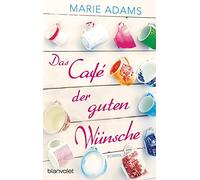 Marie Adams Das Café der guten Wünsche: Roman (Tascabile)