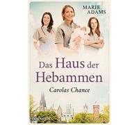 Marie Adams Das Haus der Hebammen - Carolas Chance: Roman (Die Hebam (Tascabile)