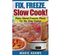 Marie Adams Make Ahead Freezer Meals for the Slow Cooker (Tascabile)
