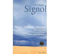 Marie, Adeline, Antonin: Antonin paysan du Causse ; Marie des bre deline en Périgord