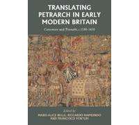 Marie-Alice Bell Translating Petrarch in Early Modern Britai (Copertina rigida)