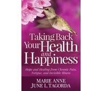 Marie Anne June L. Tagorda Taking Back Your Health and Happiness (Tascabile)