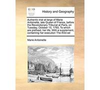 Marie Antoinett Authentic Trial at Large of Marie Antoinette, Late Q (Tascabile)