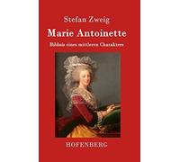 Marie Antoinette: Bildnis eines mittleren Charakters