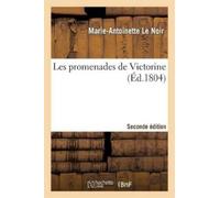 Marie-Antoinette Le Noir Les Promenades de Victorine 2nde Édition (Tascabile)