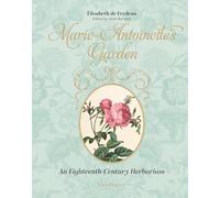 Marie Antoinette's Garden: An Eighteenth-century Herbarium