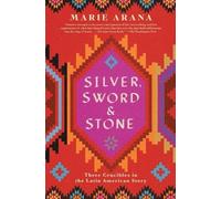Marie Arana Silver, Sword, and Stone (Tascabile)