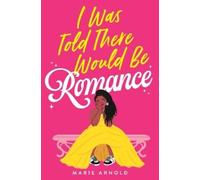 Marie Arnold I Was Told There Would Be Romance (Tascabile)