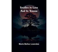 Marie Belloc Lowndes Studies in love and in terror (Tascabile)