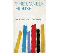 Marie Belloc Lowndes The Lonely House (Tascabile)