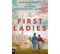 Marie Benedict Victoria Christopher Murray Benedict, The First Ladie (Tascabile)