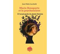 Marie Bonaparte et la psychanalyse. À l'avant-garde du plaisir féminin: A l'avant-garde du plaisir féminin