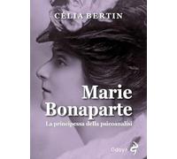 Libri Bertin CÃ©lia - Marie Bonaparte. La Principessa Della Psicoanalisi
