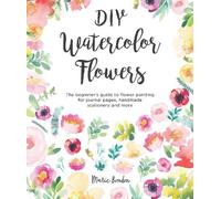 Marie Boudon DIY Watercolor Flowers (Tascabile) DIY Watercolor