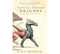 Marie Brennan A Natural History of Dragons (Tascabile)