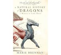 Marie Brennan A Natural History of Dragons (Tascabile)