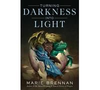 Marie Brennan Turning Darkness Into Light (Tascabile)