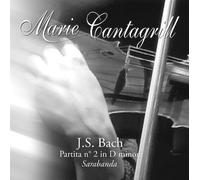 Marie Cantagrill : Violon - Marie Cantagrill : Partita n°2 en ré mineur 'Sarabande' de J.S. BACH