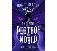 Marie Cardno How to Get the Girl (and Not Destroy the World) (Tascabile)
