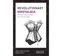 Marie-Cécile Cervellon Stephen Brown Revolutionary Nostalgia (Tascabile)