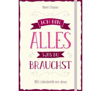Marie Chapian Ich bin alles, was du brauchst: 365 Liebesbriefe von J (Tascabile)