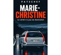 Marie-Christine: La vérité n’a pas de destination