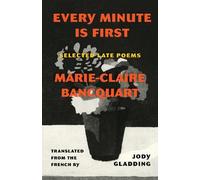 Marie-Claire Bancquart Every Minute Is First (Tascabile)
