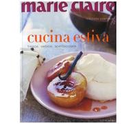 Marie Claire. Cucina estiva. Fresca, veloce, spettacolare - [Luxury Books]