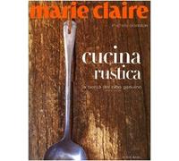 Marie Claire. Cucina rustica. La bontà del cibo genuino - [Luxury Books]