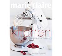 Marie Claire Kitchen: The Ultimate Recipe Collection