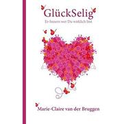 Marie-Claire van der Br GlückSelig: Er-Innern wer Du wirklich (Copertina rigida)