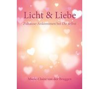 Marie-Claire van der Licht & Liebe: Zuhause-Ankommen bei Dir (Copertina rigida)