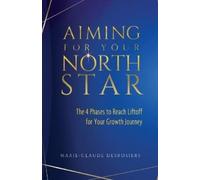 Marie-Claude Desrosiers Aiming for Your North Star (Tascabile)