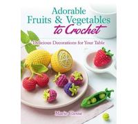 Marie Clesse Adorable Fruits & Vegetables to Crochet (Tascabile)