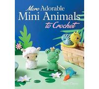 Marie Clesse More Adorable Mini Animals to Crochet (Tascabile)