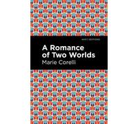 Marie Corelli A Romance of Two Worlds (Copertina rigida) Mint Editions