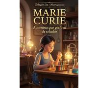 MARIE CURIE: A menina que gostava de estudar