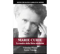 MARIE CURIE: La madre della fisica moderna