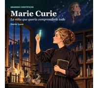 Marie Curie: La niña que quería comprenderlo todo