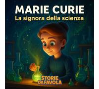 Marie Curie: La signora della scienza