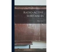 Marie Curie Radio-Active Substances (Tascabile)