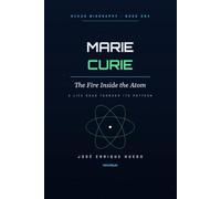 Marie Curie: The Fire Inside the Atom - A Life Read Through Its Pattern