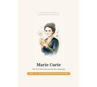 Marie Curie: The Girl Who Discovered New Elements
