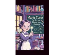 MARIE CURIE: The Girl Who Glowed with Curiosity