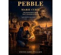 Marie Curie: The Pioneering Mind That Changed Science