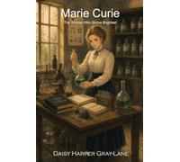 Marie Curie: The Woman Who Shone Brightest: 2