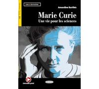 Marie Curie. Une vie pour les sciences. Livello B1. Con espansione online