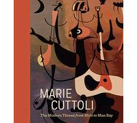 Marie Cuttoli: The Modern Thread from Miró to Man Ray