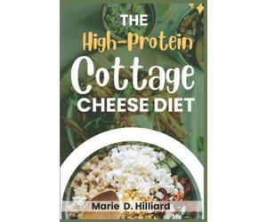 Marie D Hilliard The High-Protein Cottage Cheese Diet (Tascabile)